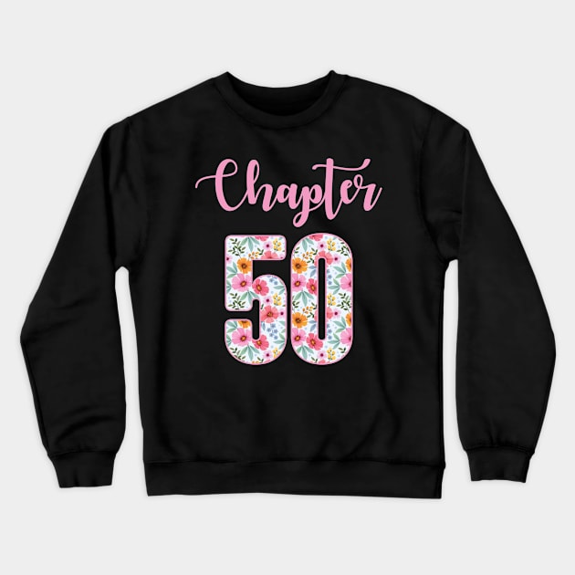 Chapter 50 Floral 1974 Birthday B-day Gift For Women Crewneck Sweatshirt by truong-artist-C